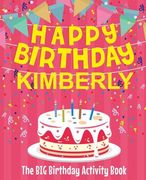 Happy Birthday Kimberly - The Big Birthday Activity Book: (Personalized Children's Activity Book)
