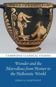 Wonder and the Marvellous From Homer to the Hellenistic World (Cambridge Classical Studies) (en Inglés)