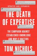 The Death of Expertise: The Campaign Against Established Knowledge and Why It Matters (en Inglés)