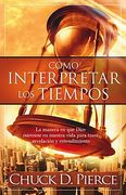 Cómo Interpretar Los Tiempos: La Manera En Que Dios Interviene En Nuestra Vida P Ara Traer Revelación Y Entendimiento / Interpreting the Times (in Spanish)