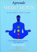 Aprende Meditacion de Forma Facil, Rapida y Segura: Con la Medita Cion Sobre la Respiracion y Otras Meditaciones