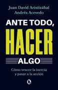 Ante todo, hacer algo