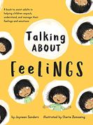 Talking About Feelings: A Book to Assist Adults in Helping Children Unpack, Understand and Manage Their Feelings and Emotions (en Inglés)