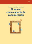 El Museo Como Espacio de Comunicación (2ª Ed. ) (Biblioteconomía y Administración Cultural)