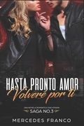 Hasta Pronto Amor. Volveré Por Ti (Libro 3): Una Novela Romántica que atrapa (in Spanish)