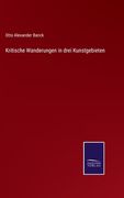Kritische Wanderungen in drei Kunstgebieten (in German)