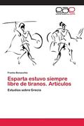 Esparta Estuvo Siempre Libre de Tiranos. Artículos: Estudios Sobre Grecia