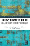 Holiday Hunger in the uk: Local Responses to Childhood Food Insecurity (Routledge Studies in Food, Society and the Environment) (en Inglés)