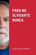 Para no Olvidarte Nunca (in Spanish)