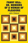 Fanny Hill: Or, Memoirs of a Woman of Pleasure (en Inglés)