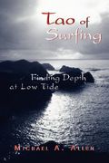 tao of surfing: finding depth at low tide (en Inglés)
