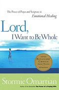 lord, i want to be whole,the power of prayer and scripture in emotional healing