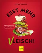 Esst Mehr Vleisch! Kreativ Kochen mit Fleischalternativen (gu Themenkochbuch) Kreativ Kochen mit Fleischalternativen (en Alemán)