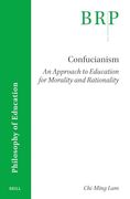 Confucianism: An Approach to Education for Morality and Rationality (Brill Research Perspectives in Humanities and Social Sciences)