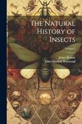 The Natural History of Insects; Volume 2 (en Inglés)