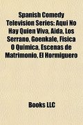 spanish comedy television series: aqu no hay quien viva, f sica o qu mica, goenkale, los serrano, los hombres de paco, el hormiguero (en Inglés)