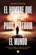 El Hombre que Pudo Destruir el Mundo
