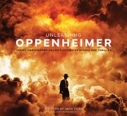 Unleashing Oppenheimer: Inside Christopher Nolan's Explosive Atomic-Age Thriller