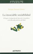 La Insociable Sociabilidad: El Lugar y la Funcion del Derecho y l a Politica en la Filosofia Practica de Kant