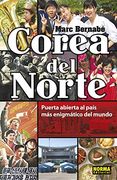 Corea del Norte. Puerta Abierta al Paï¿ ½S Mï¿ ½S Enigmï¿ ½Tico del Mundo