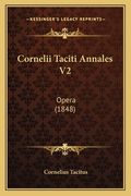 Cornelii Taciti Annales V2: Opera (1848) (en Latin)