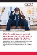 Estrés o Burnout por el Encierro Ciudadano en la Pandemia por la Covid: Definición de la Determinación Social del Estrés o Burnout por el Encierro Ciudadano en la Pandemia por el Covid-19
