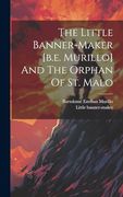 The Little Banner-Maker [B. E. Murillo] and the Orphan of st. Malo (en Inglés)