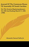 journal of the commons house of assembly of south carolina: for the session beginning january 30, 1696 and ending march 17, 1696 (1908)