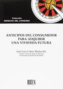Anticipos del Consumidor Para Adquirir una Vivienda Futura (Derecho del Consumo)