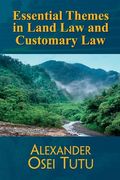 Essential Themes in Land Law and Customary Law (en Inglés)