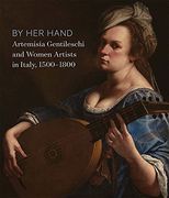 By her Hand: Artemisia Gentileschi and Women Artists in Italy, 1500-1800 (en Inglés)