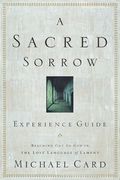 a sacred sorrow experience guide,reaching out to god in the lost language of lament (en Inglés)