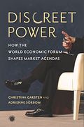 Discreet Power: How the World Economic Forum Shapes Market Agendas (Emerging Frontiers in the Global Economy) (en Inglés)