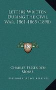 letters written during the civil war, 1861-1865 (1898) (en Inglés)