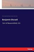 Benjamin Disraeli: Earl of Beaconsfield, k. G (en Inglés)
