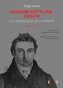 Johann Gottlieb Fichte y la Ontologia de la Praxis