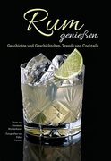 Das rum Buch - rum Genießen: Geschichte und Geschichtchen, Trends und Cocktails. Herstellung und Marken aus Aller Welt. (en Alemán)