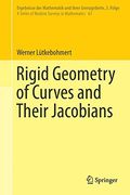 Rigid Geometry of Curves and Their Jacobians (Ergebnisse der Mathematik und Ihrer Grenzgebiete. 3. Folge