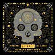 Immortal Axes: Guitars That Rock (en Inglés)