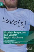 Linguistic Perspectives on a Variable English Morpheme: Let's Talk About –s (en Inglés)