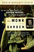 The Monk in the Garden: The Lost and Found Genius of Gregor Mendel, the Father of Genetics (en Inglés)