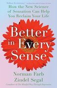 Better in Every Sense: How the new Science of Sensation can Help you Reclaim Your Life (en Inglés)