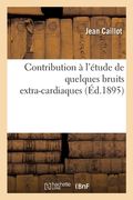Contribution à l'étude de quelques bruits extra-cardiaques (en Francés)