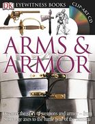 Dk Eyewitness Books: Arms and Armor: Discover the Story of Weapons and Armor―From Stone age Axes to the Battle Gear o (en Inglés)