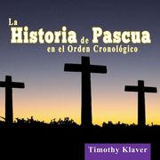 La Historia de Pascua en el Orden Cronológico