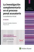 INVESTIGACION COMPLEMENTARIA EN EL PROCESO PENAL ACUSATORIO, LA / 2 ED.