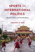 Sports in International Politics: Between Power and Peacebuilding (en Inglés)