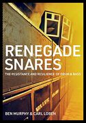 Renegade Snares: The Resistance and Resilience of Drum & Bass (en Inglés)