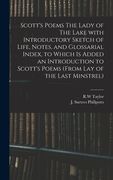 Scott's Poems The Lady of The Lake With Introductory Sketch of Life, Notes, and Glossarial Index, to Which is Added an Introduction to Scott's Poems (