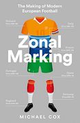 Zonal Marking: The Making of Modern European Football (en Inglés)